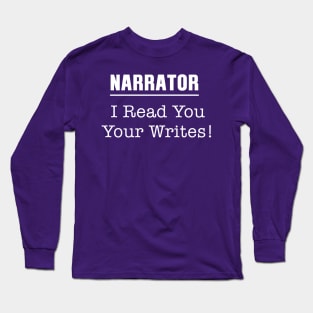 Funny Narrator I Read You Your Writes Long Sleeve T-Shirt